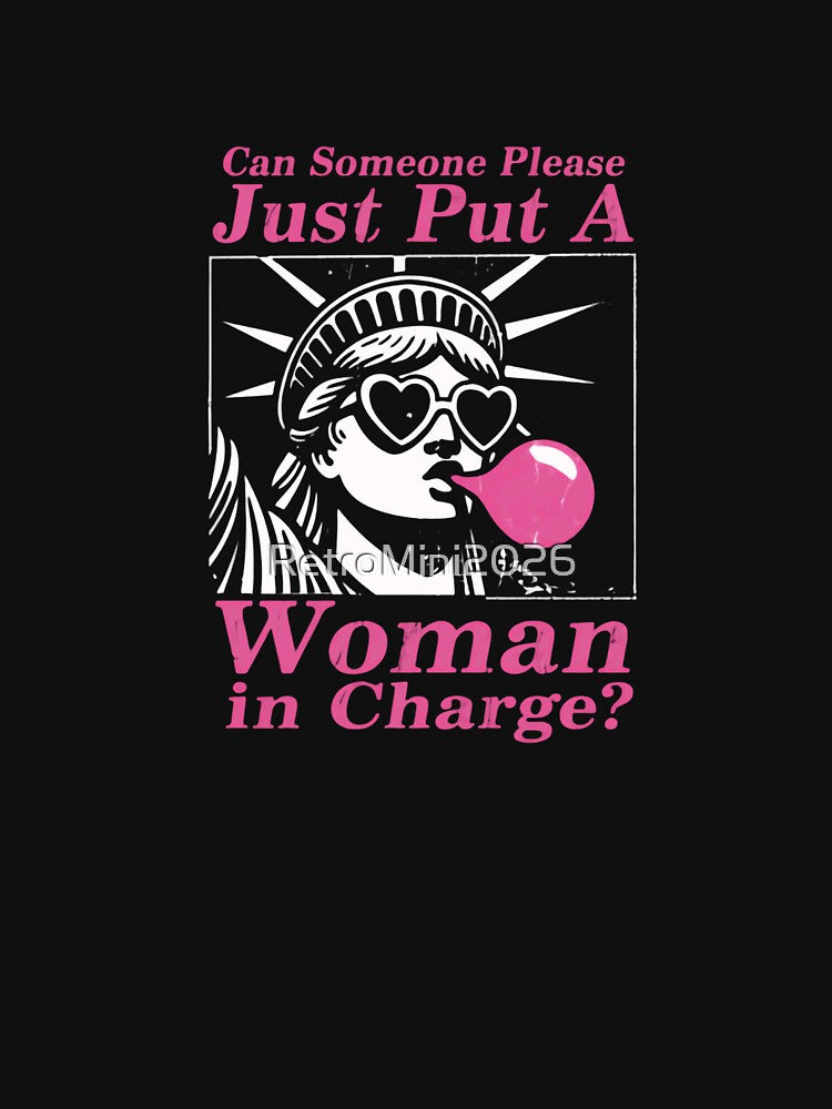 Can Someone Please Just Put A Woman In Charge? Feminist Women Empowerment Gender Equality by RetroMini2026