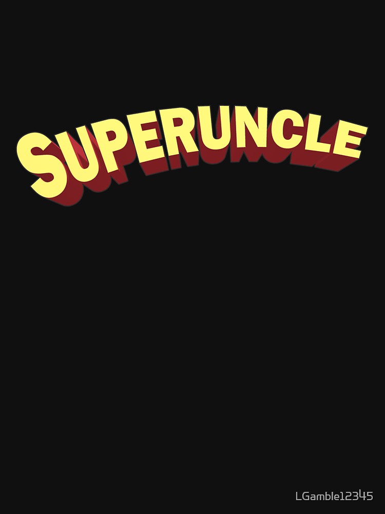 Cool Super Uncle for funcle by LGamble12345