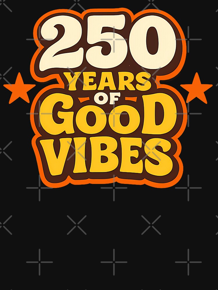 250 Years Good Vibes Retro: USA Anniversary Celebration by chattsuede