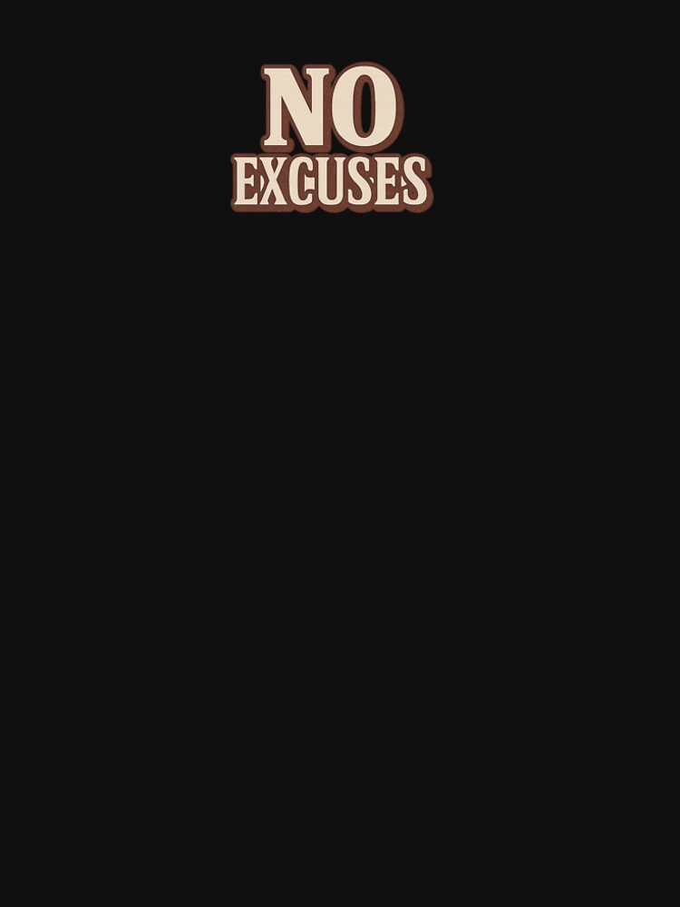 No excuses by VasiljevichShop