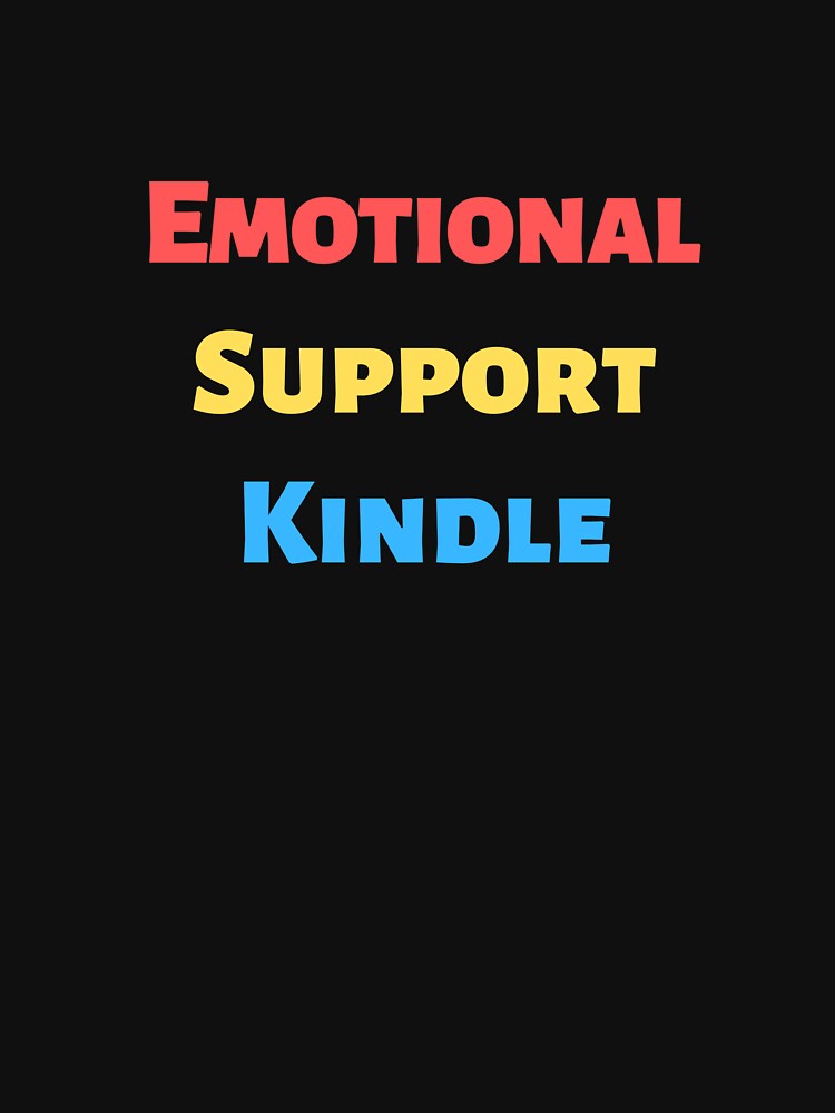 this is my emotional support kindle by SAABDERRAHIM