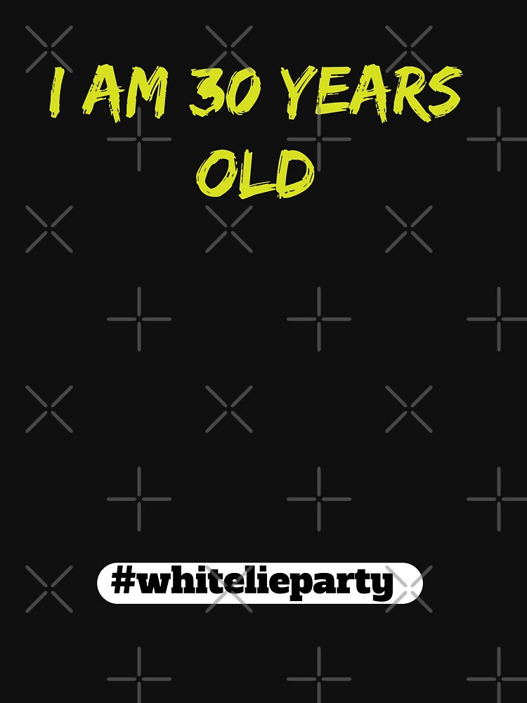White lie party - I am 30 years old by amrmab