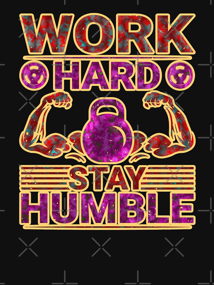 Work Hard Stay Humble - Hustle Hard by creativerooney