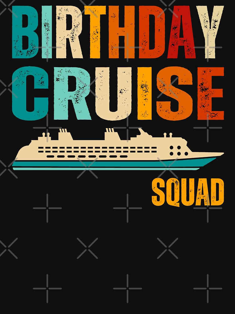 Birthday cruise squad 2024 family,friends matching by erozzz