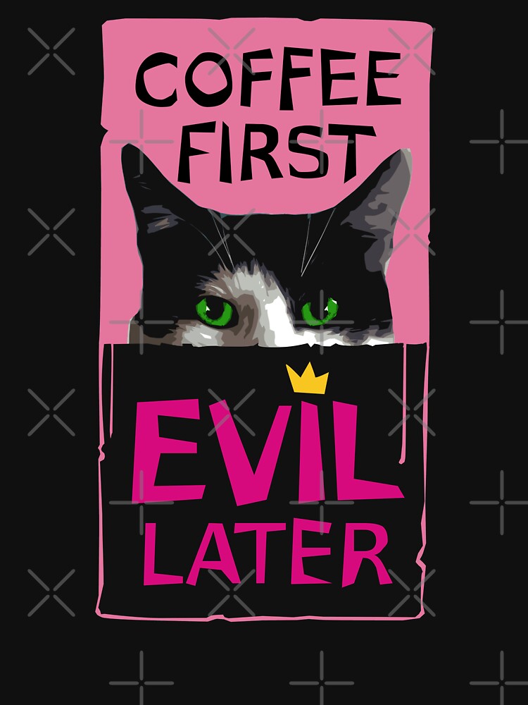 Coffee First, Evil Later Cat by iscaStudioArt