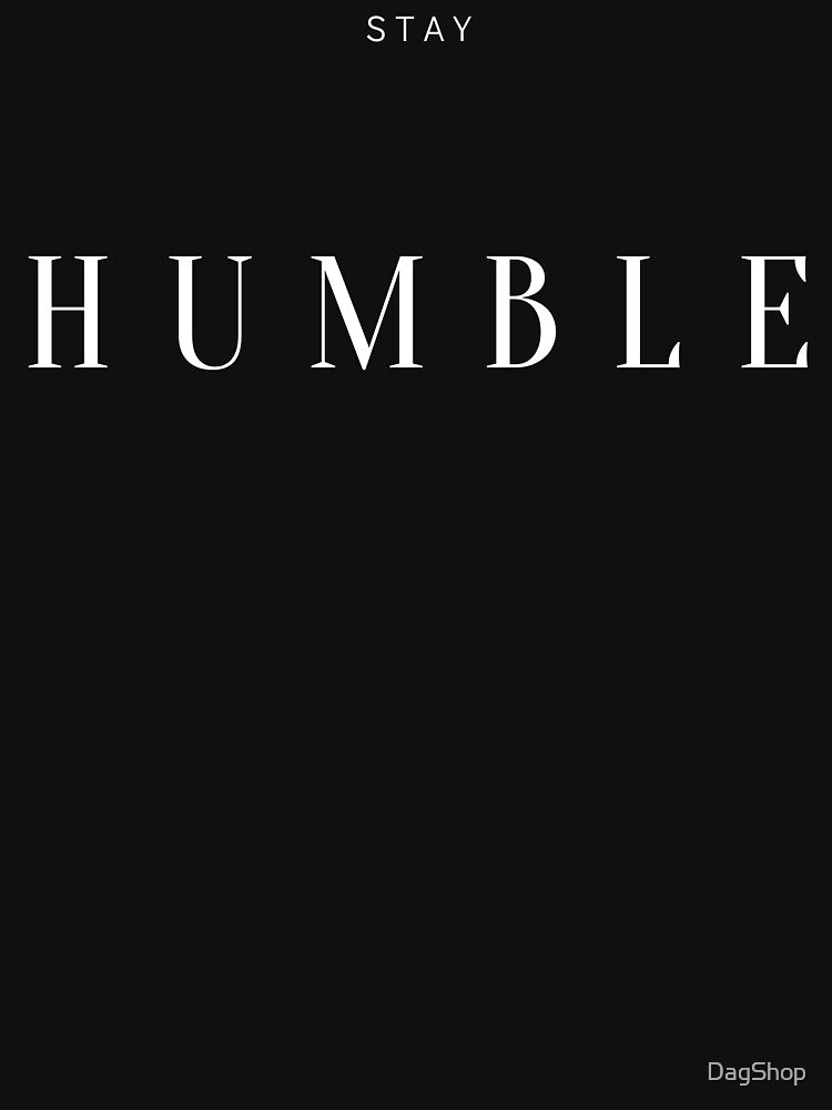 Stay Humble by DagShop