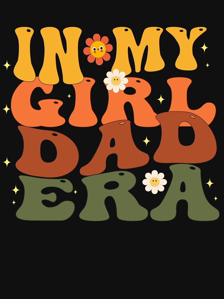 Funny In My girl Dad Era Lover Groovy Daddy Fathers Day by moloudesign