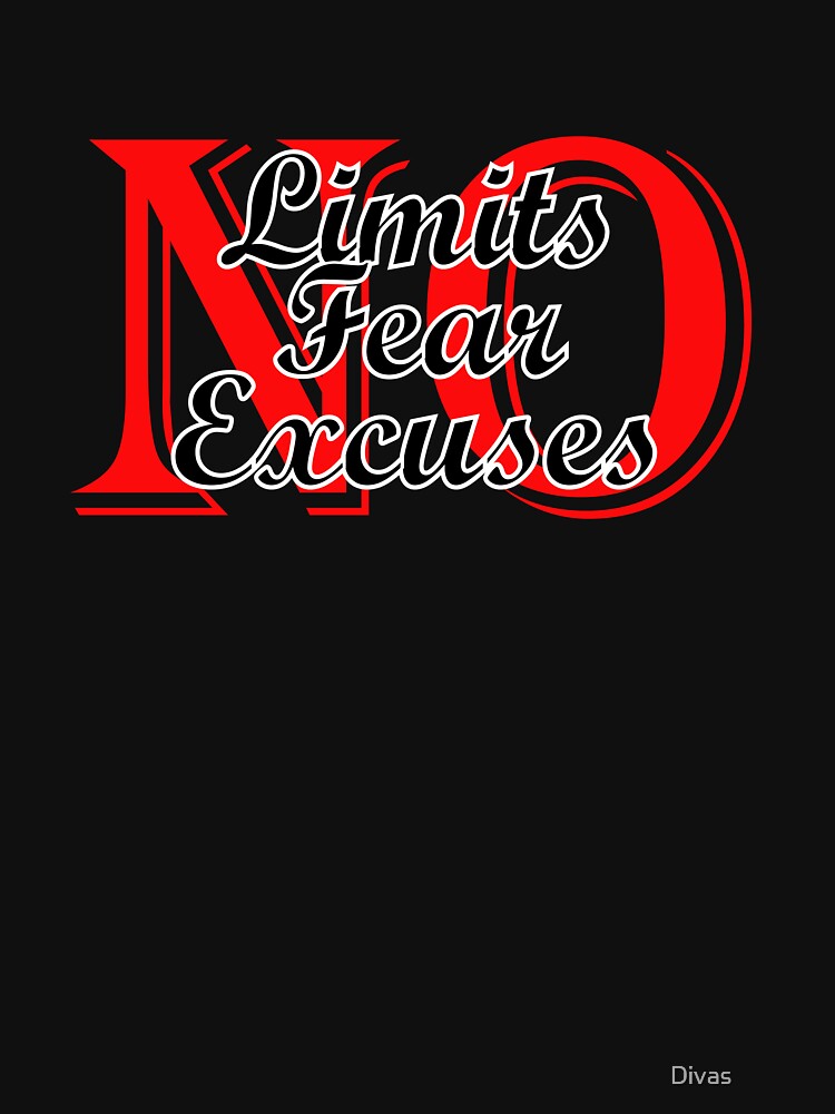 No Fear No Limits No Excuses inspiration Classic T-Shirt by Divas ⭐⭐⭐⭐⭐