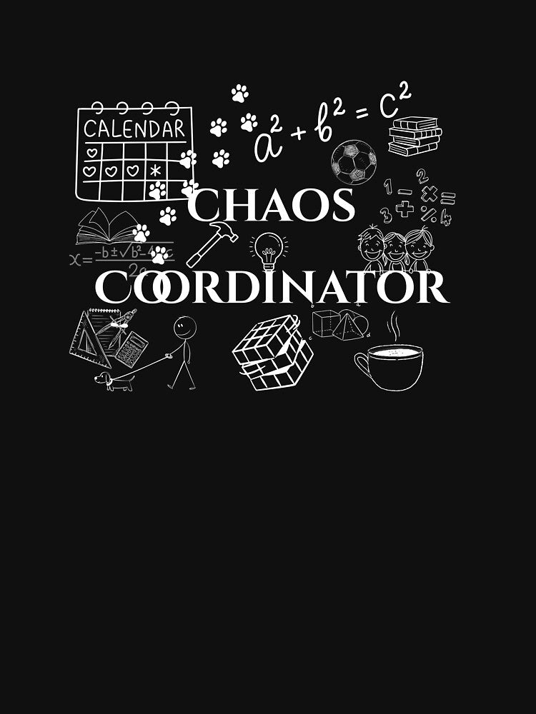 Chaos Coordinator - mom, dad , teachers, parents by Floter80