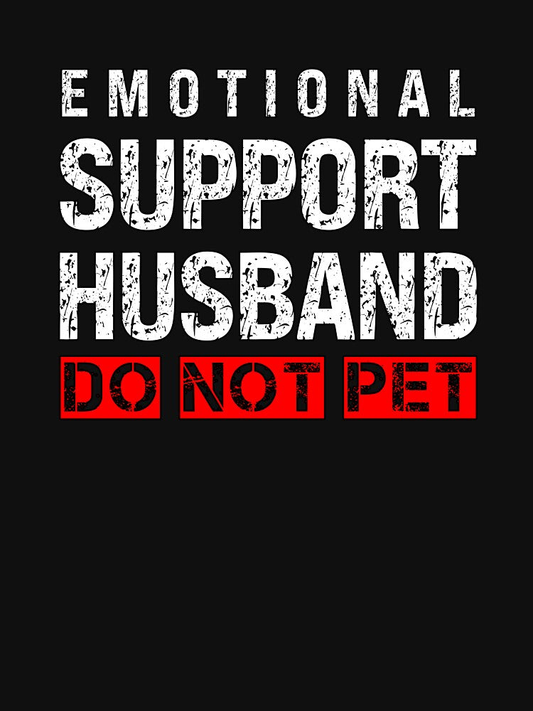 Emptional Support Husband Do Not Pet Quote by SharpThreadZ
