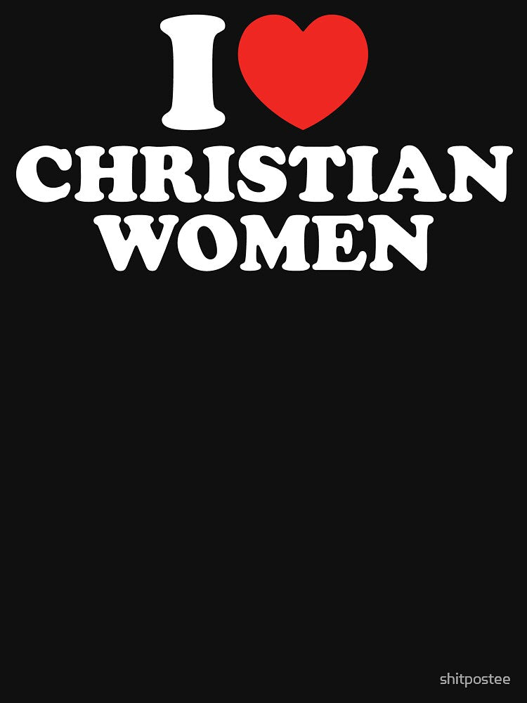 I Love Christian Women by shitpostee