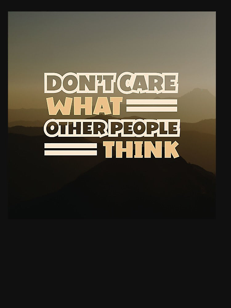 Don't Care What Other People Think, Inspirational and Motivational Quotes Design by Barcocha34