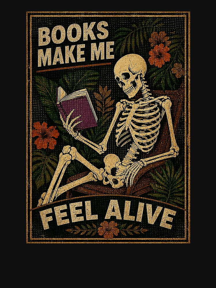 Books Make Me Feel Alive Vintage Skeleton Reading Botanical Gothic by ferminhays