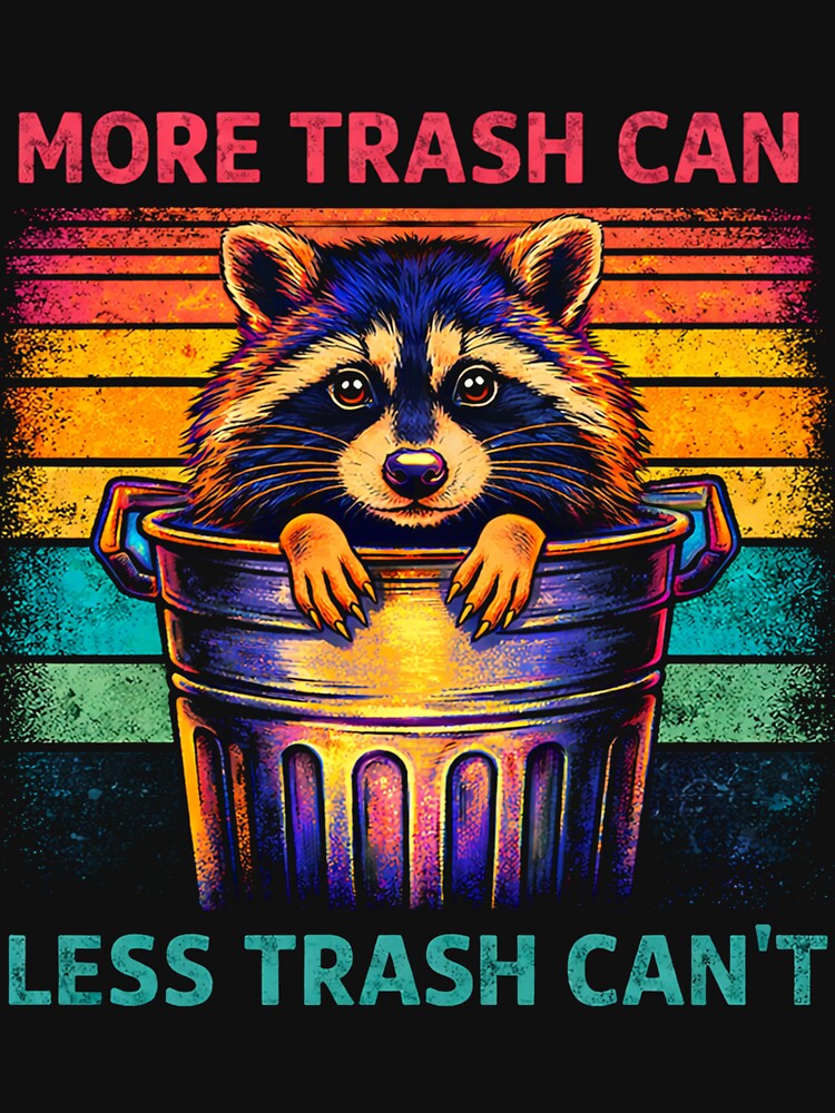 more trash can less trash Can't by Kladhadredo
