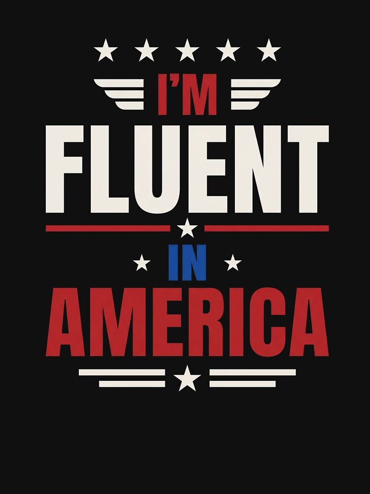 I'm Fluent In America American Patriotism USA Pride by SofenArt