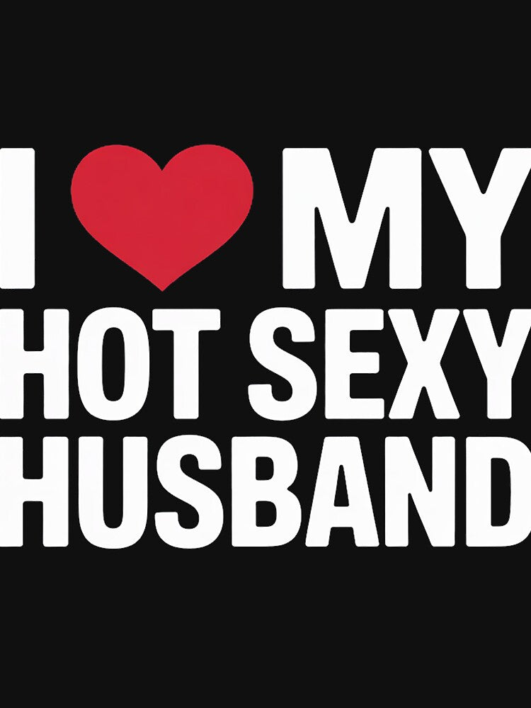 I Love My Hot Sexy Husband, I Love My Husband by nicomitchell