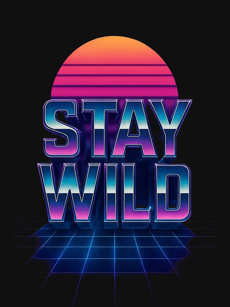 Stay Wild Retro Vaporwave by RandomPrints