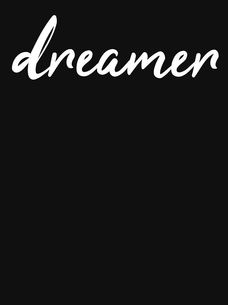 Dreamer Gift Idea Dream Big by jacks-tees