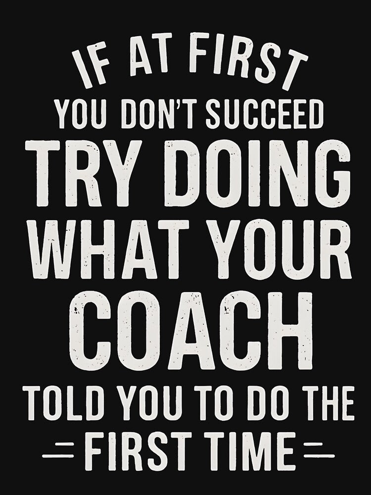 If At First You Dont Succeed Try Doing What Your Coach by hemagamo