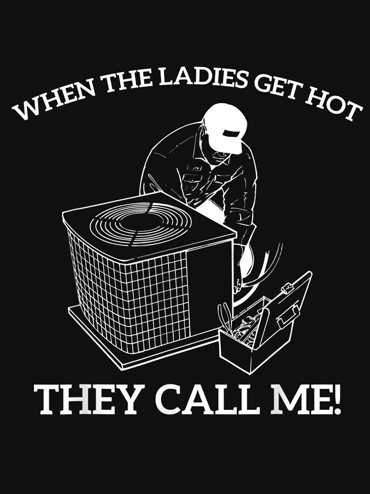 HVAC Funny When The Ladies Get Hot They Call Me by BradyAnthony