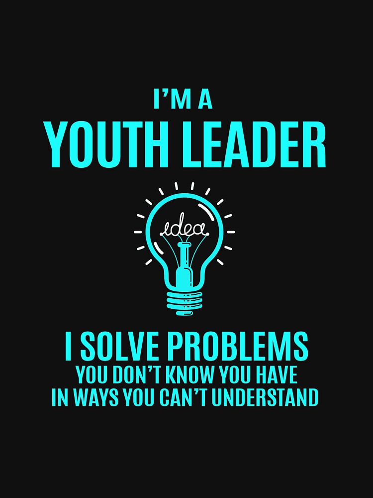 Youth Leader T Shirt - I Solve Problems Gift Item Tee by erstrudy75