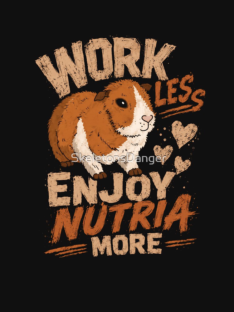 Work Less Enjoy Nutria More Nutria Pet Rodent Owner Lover by SkeletonsDanger