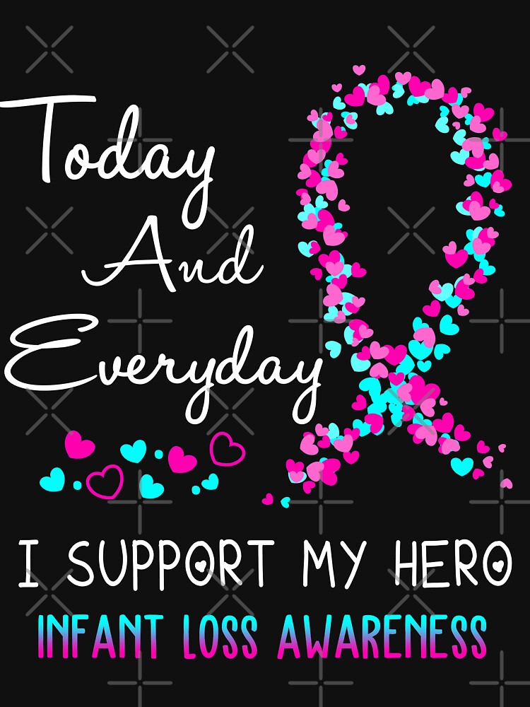 Today and Everyday I Support My Hero Infant Loss Awareness by ArangoaStore