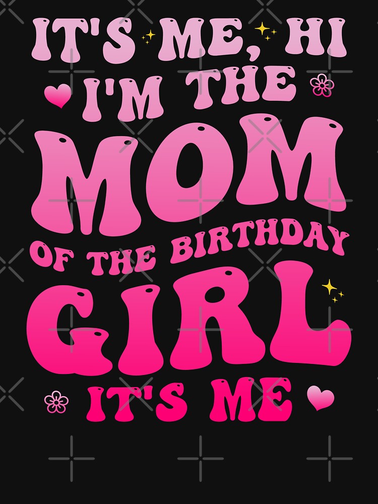 Mom of The Birthday Girl Funny Birthday Party by RareBunny