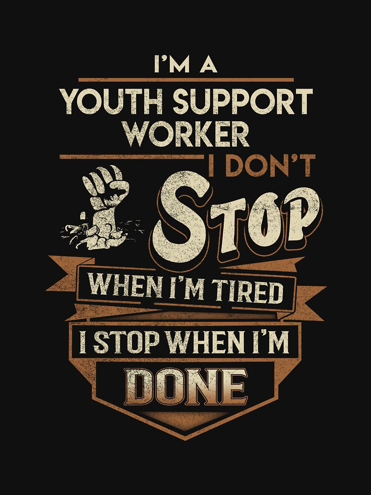 Youth Support Worker T Shirt - I Stop When Done Job Gift Item Tee by natalinedk