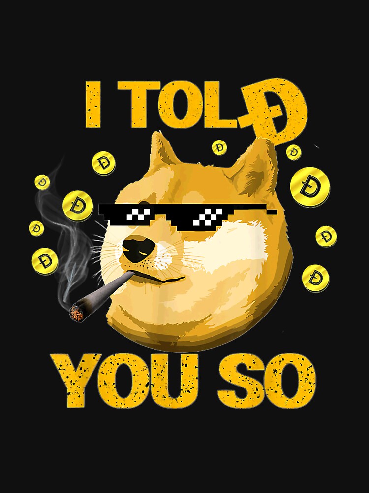 I told you so to Buy Dogecoin now Dog is a rich Millionaire by WeissLiberty