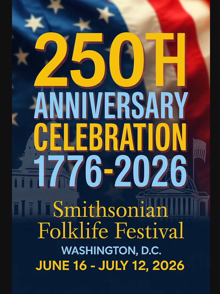 250th Anniversary Celebration  1776 to 2026 - Smithsonian Folklife Festival by DBM Photo Art 1