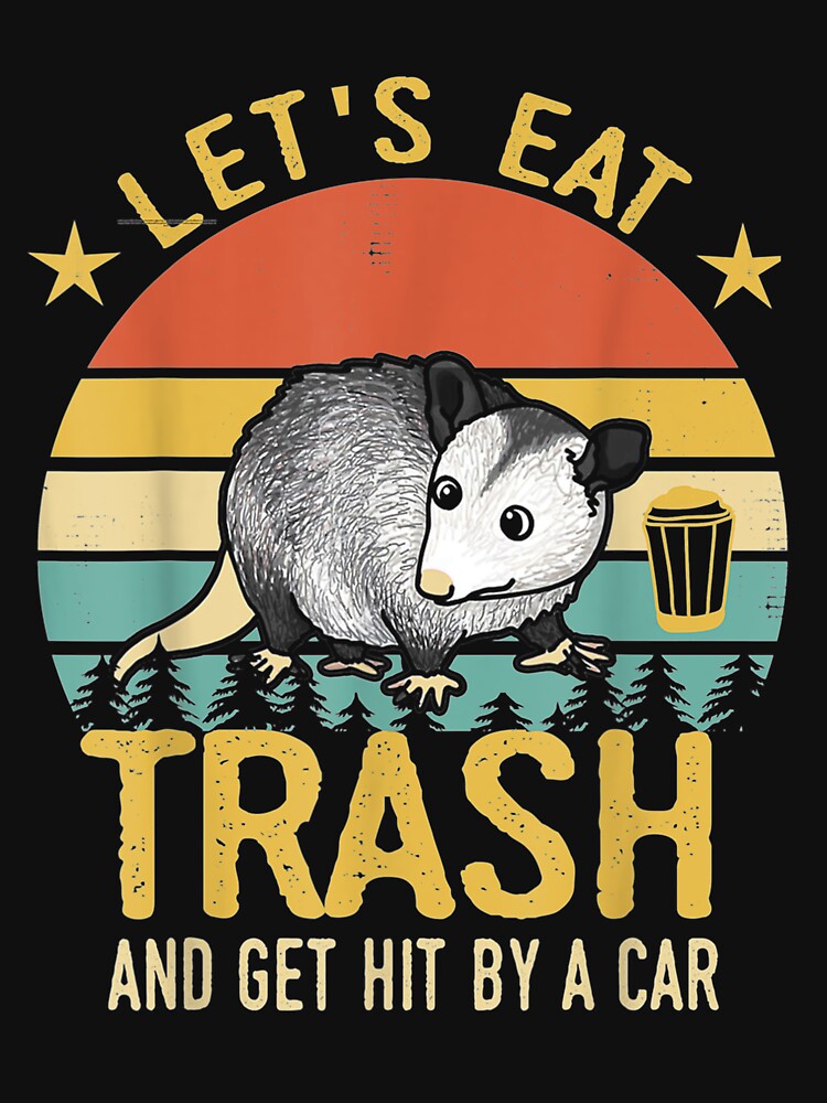 Let's Eat Trash and Get Hit By A Car Possum Opossum by JohnsonEdwards