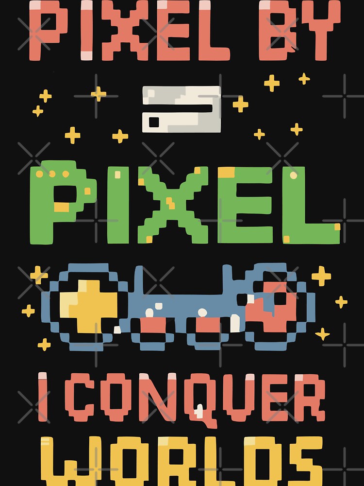 PIXEL BY PIXEL , I conquer world by XYDstore