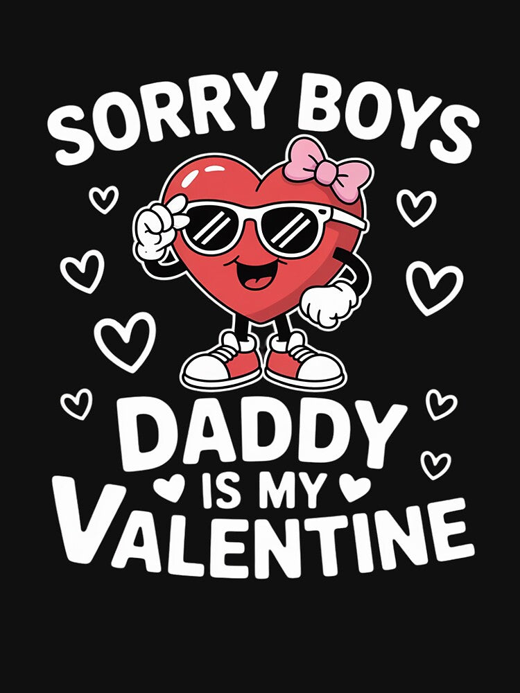 Sorry Boy Daddy  Is My Valentine Boy Dad Valentine's Day by Moxizz