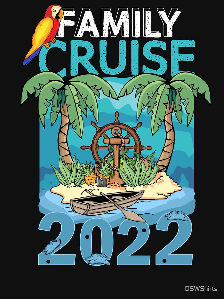 Family Cruise Trip 2022 Cruise Squad Vacation Cruise 2022 by DSWShirts
