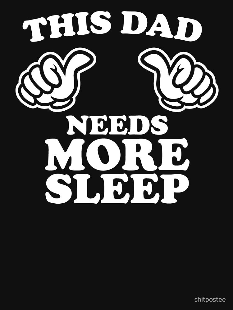 This Dad Needs More Sleep by shitpostee