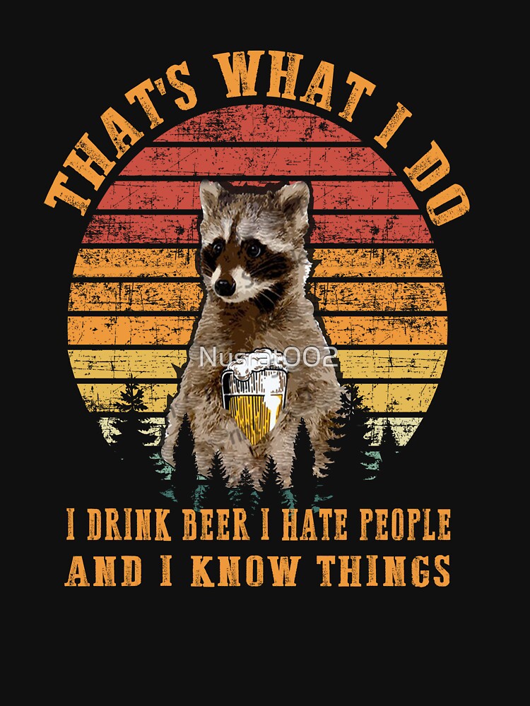 that's what i do i drink beer i hate people by Nusrat002