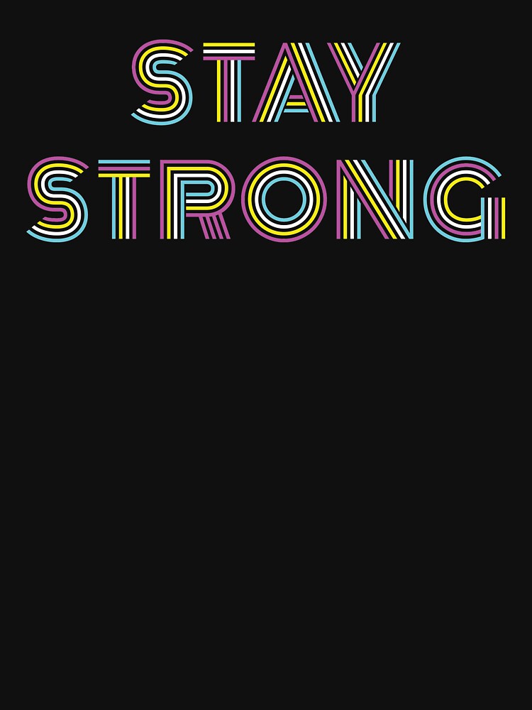 Stay Strong by theteesyouwant