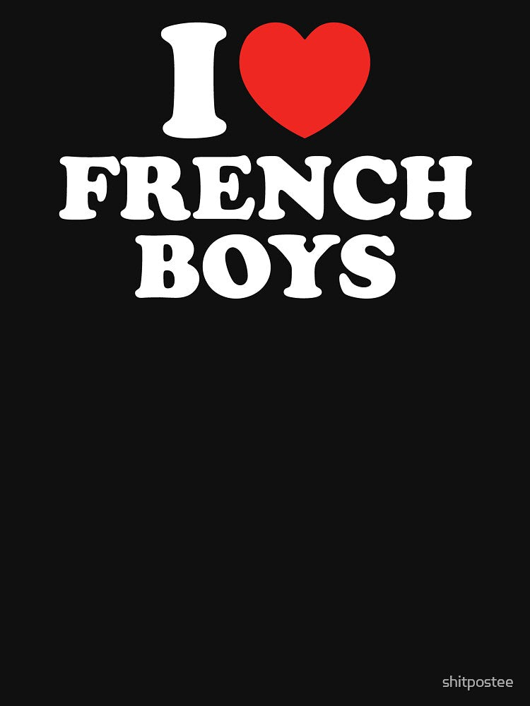 I Love French Boys by shitpostee
