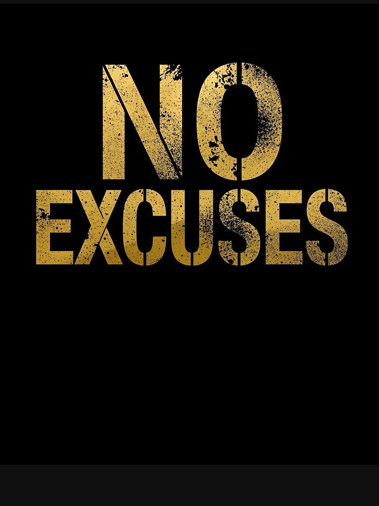 NO EXCUSES by NatureNinja