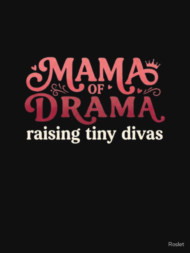 Mama of Drama Raising Tiny Divas Gifts by Roslet
