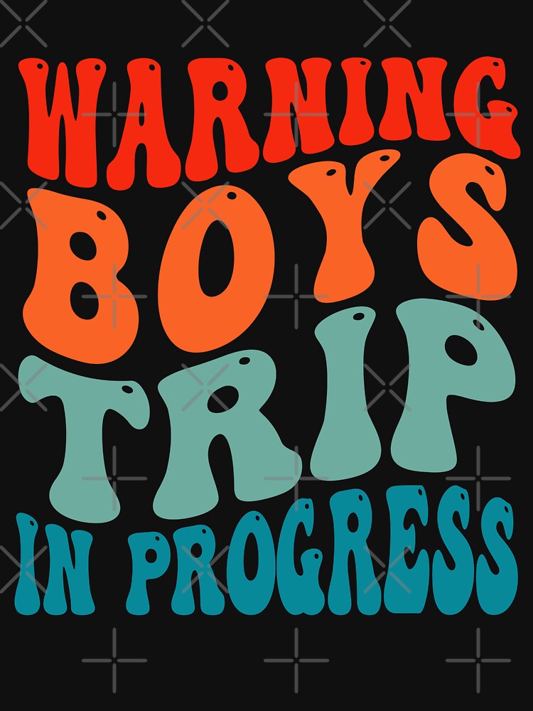 Warning Boys Trip In Progress Boys Trip Matching by OX-tright
