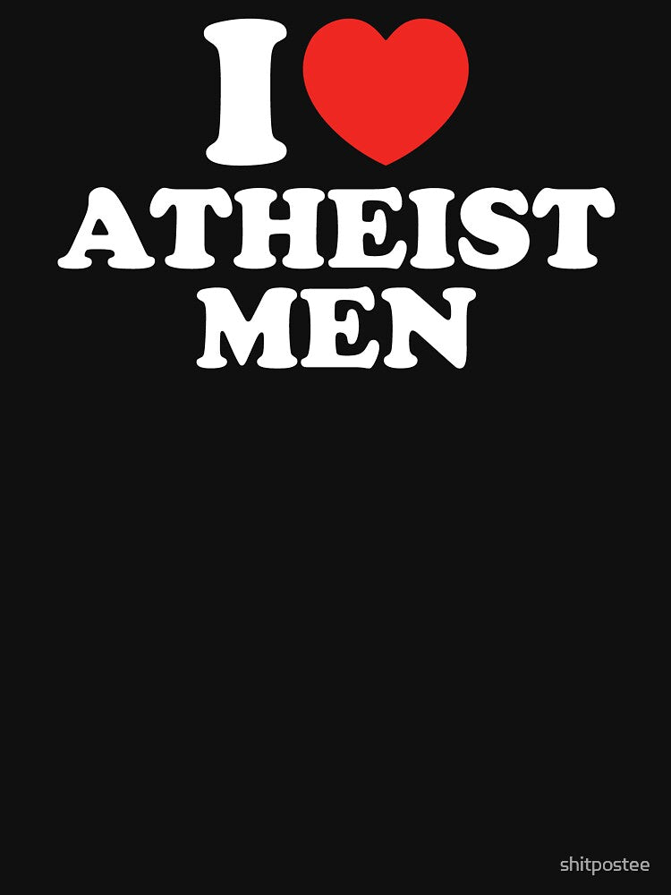 I Love Atheist Men by shitpostee