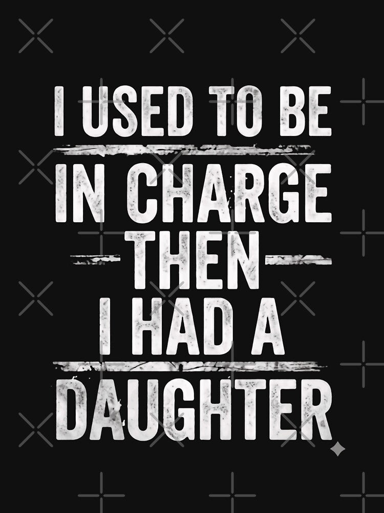 I Used To Be In Charge Then I Had A Daughter Funny Dad Mom Parent by JonesFlora2025