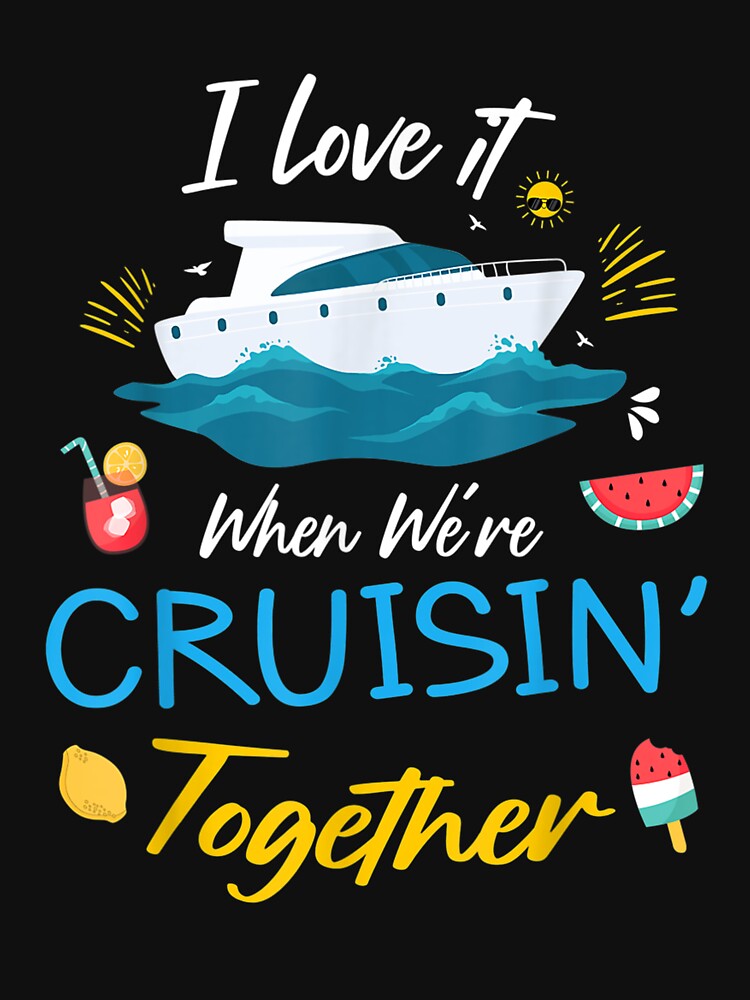 I Love It When We're Cruising Matching Couple by charalphe