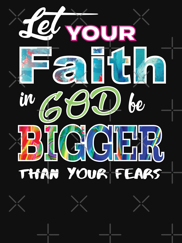 God believers - Let your faith in GOD be bigger than your fears by Rsagur12