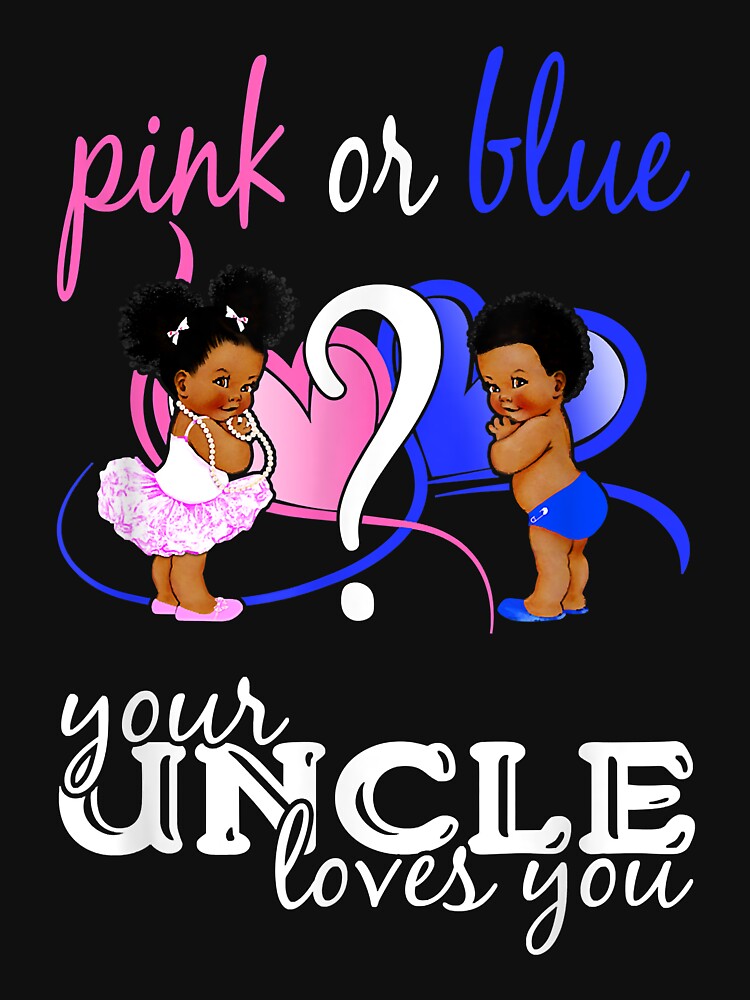Pink Or Blue Your Uncle Loves You Gender Reveal by SeppeGoffin