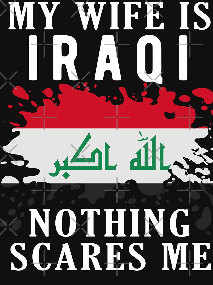 My Wife Is Iraqi Nothing Scares Me Iraq Flag by OX-tright