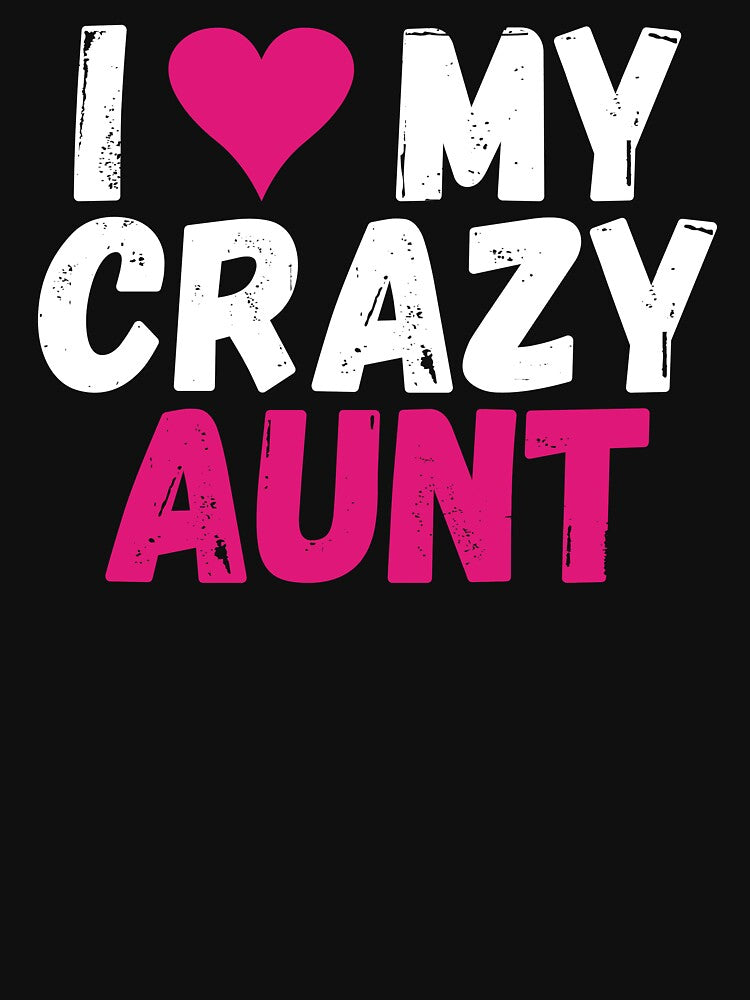 Aunt Auntie Love My Crazy Aunt Funny Gift by TopDawgDesigns