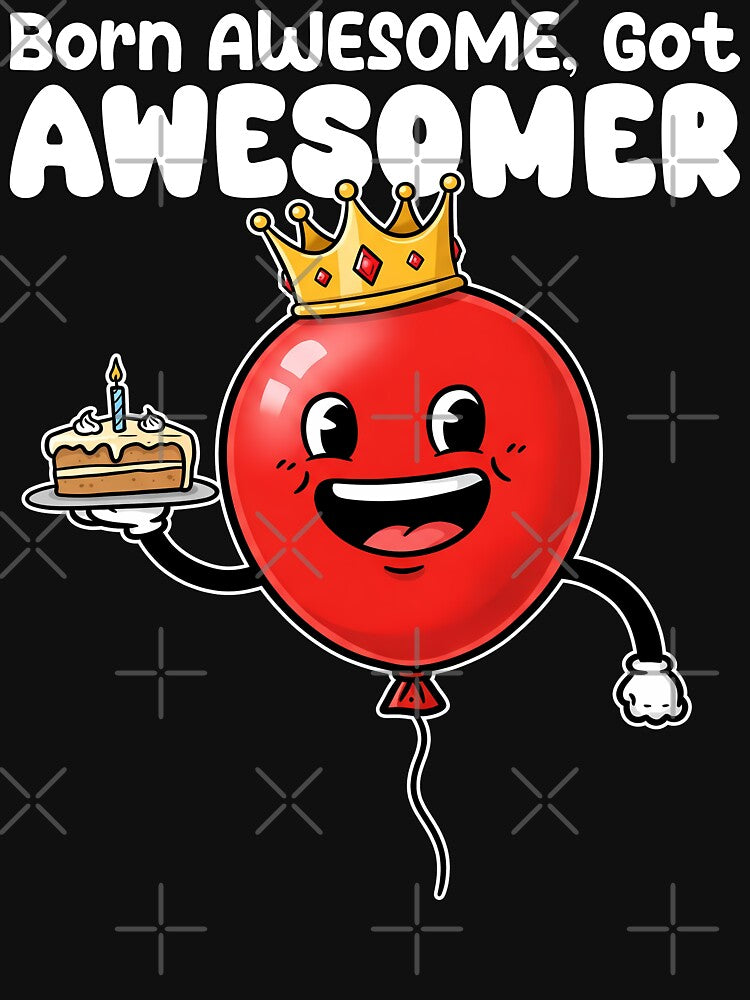 BORN AWESOME, GOT AWESOMER - BIRTHDAY GIFT by KEF Custom
